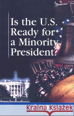 Is the U.S. Ready for a Minority President? Amanda Hiber 9780737738797 Cengage Gale