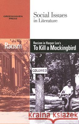 Racism in Harper Lee's to Kill a Mockingbird Candice Mancini 9780737739046 Greenhaven Press