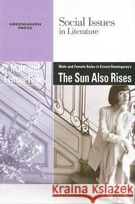 Male and Female Roles in Ernest Hemingway's the Sun Also Rises  9780737740219 Greenhaven Press