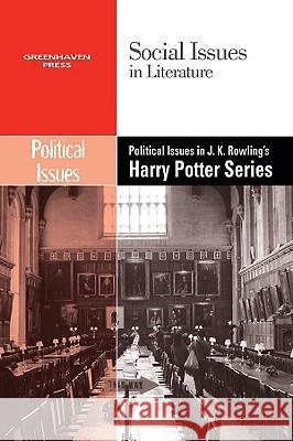 Political Issues in J.K. Rowling's Harry Potter Series  9780737740233 Greenhaven Press