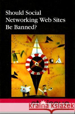 Should Social Networking Web Sites Be Banned?  9780737740592 Greenhaven Press