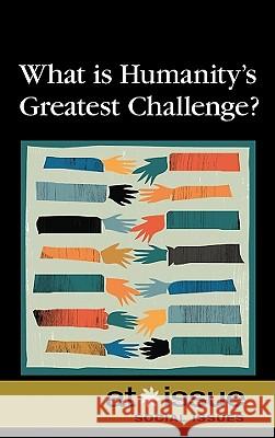 What Is Humanity's Greatest Challenge?  9780737743135 Greenhaven Press