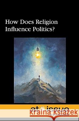 How Does Religion Influence Politics? Stefan Kiesbye 9780737746761