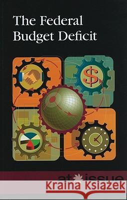 The Federal Budget Deficit Susan C. Hunnicutt 9780737746860 Greenhaven Press