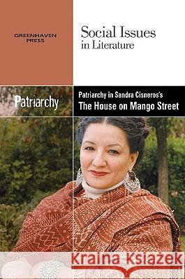 Patriarchy in Sandra Cisneros' the House on Mango Street Claudia Durst Johnson 9780737748017