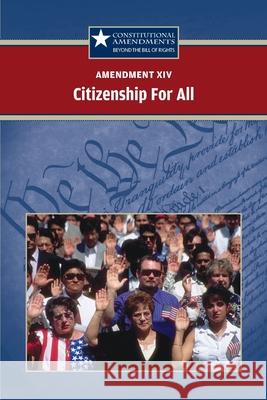 Amendment XIV: Citizenship for All Jeff Hay 9780737750584 Greenhaven Publishing