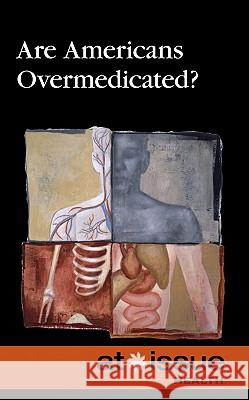 Are Americans Overmedicated? Tamara Thompson 9780737751420 Greenhaven Press
