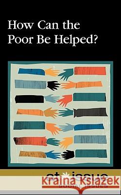 How Can the Poor Be Helped? Jennifer Dorman 9780737751567 Greenhaven Press