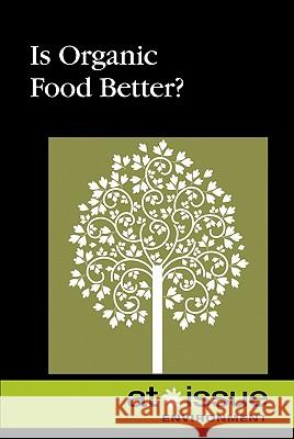 Is Organic Food Better? Ronnie D. Lankford 9780737751581 Greenhaven Press