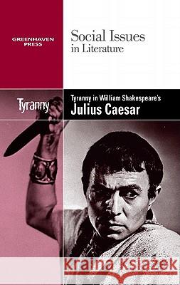 Tyranny in William Shakespeare's Julius Caesar Vernon Elso Johnson 9780737752632 Cengage Gale