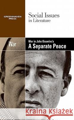 War in John Knowles's a Separate Peace Dedria Bryfonski 9780737752694 Greenhaven Press