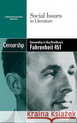Censorship in Ray Bradbury's Fahrenheit 451 Candice L Mancini 9780737752892 Cengage Gale
