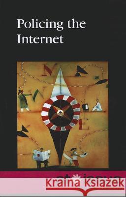 Policing the Internet Roman Espejo 9780737755916 Cengage Gale