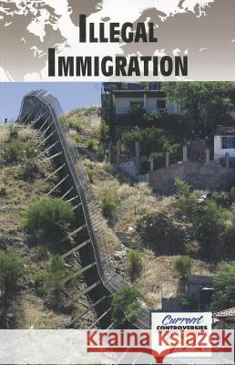 Illegal Immigration Noel Merino 9780737756258 Greenhaven Press