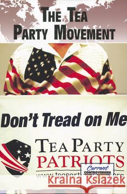 The Tea Party Movement Debra A Miller 9780737756371 Cengage Gale