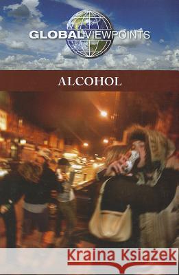 Alcohol Margaret Haerens 9780737756432 Greenhaven Press