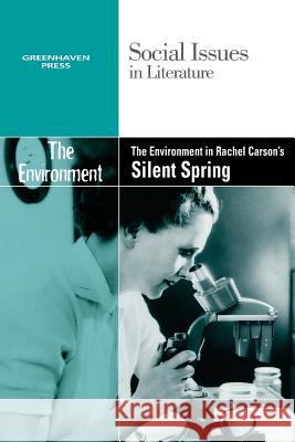 The Environment in Rachel Carson's Silent Spring Gary Wiener 9780737758160 0