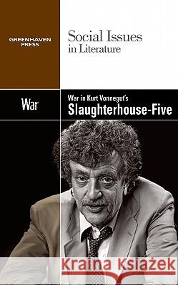 War in Kurt Vonnegut's Slaughterhouse Five Claudia Durst Johnson 9780737758184
