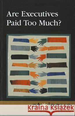Are Executives Paid Too Much? Greenhaven Editor 9780737758894 Greenhaven Press