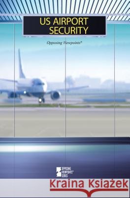 U.S. Airport Security Haerens, Margaret 9780737760415 Greenhaven Press