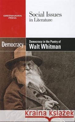 Democracy in the Poetry of Walt Whitman Thomas Riggs 9780737763782 Greenhaven Press