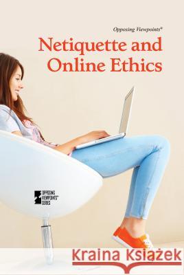 Netiquette and Online Ethics Noah Berlatsky 9780737764291 Greenhaven Press