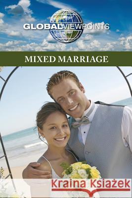 Mixed Marriage Gale 9780737764420 Greenhaven Press