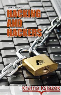 Hacking and Hackers Greenhaven Press Editor 9780737766578 Greenhaven Press