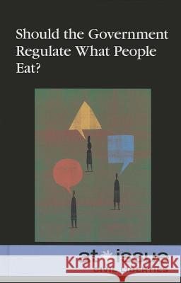 Should the Government Regulate What People Eat? Ronald D Lankford Jr 9780737768572 Cengage Gale