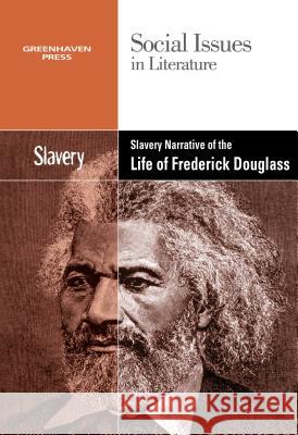 Slavery in Narrative of the Life of Frederick Douglass Gale 9780737769876 Greenhaven Press