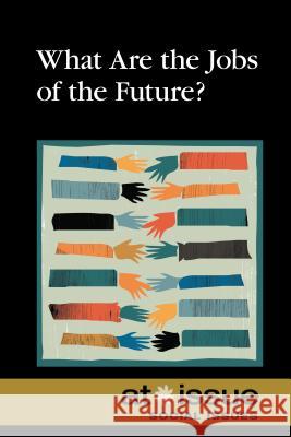 What are the Jobs of the Future? Roman Espejo 9780737772005 Cengage Gale