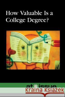 How Valuable Is a College Degree? Greenhaven Press 9780737773859