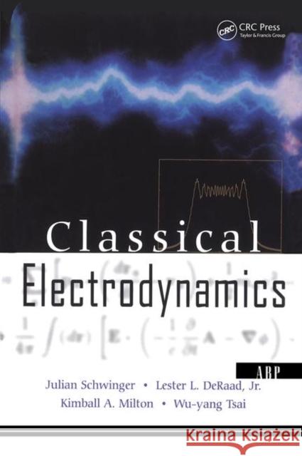 Classical Electrodynamics Julian Schwinger Kimball A. Milton Lester L., Jr. DeRaad 9780738200569 Perseus Books Group