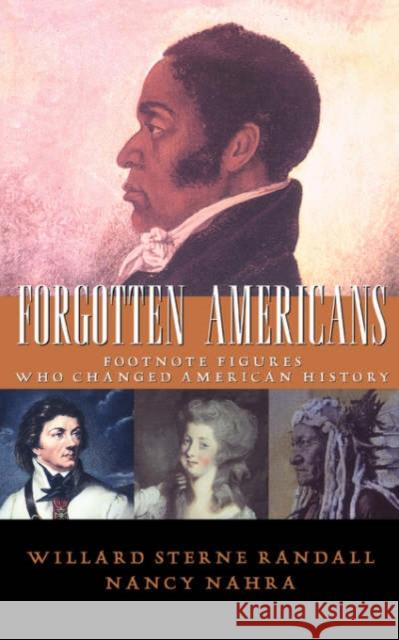 Forgotten Americans: Footnote Figures Who Changed American History Randall, Willard Sterne 9780738201504 Perseus Books Group