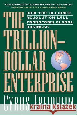 The Trillion-dollar Enterprise Cyrus Freidheim 9780738201542