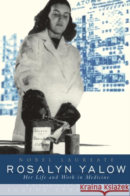 Rosalyn Yalow: Novel Laureate Her Life and Work in Medicine Straus, Eugene 9780738202631