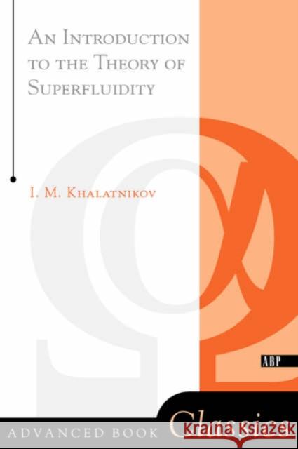 An Introduction To The Theory Of Superfluidity Isaac Markovich Khalatnikov I. M. Khalatnikov 9780738203003 Perseus Books Group