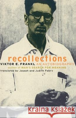 Viktor Frankl Recollections: An Autobiography Frankl, Viktor E. 9780738203553 Perseus Publishing