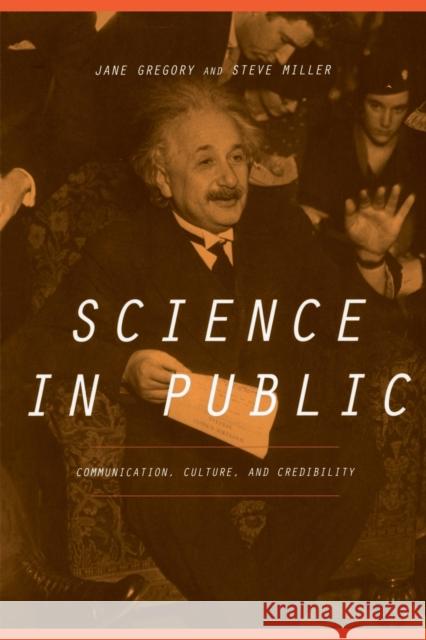 Science in Public: Communication, Culture, and Credibility Jane Gregory Steve Miller 9780738203577 Perseus Publishing
