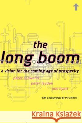 The Long Boom Peter Schwartz, Peter Leyden, Joel Hyatt 9780738203645 Basic Books