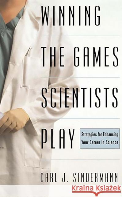 Winning the Games Scientists Play Sindermann, Carl J. 9780738204253 Perseus Books Group