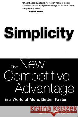 Simplicity: The New Competitive Advantage in a World of More, Better, Faster Bill Jensen 9780738204307 Perseus Books Group