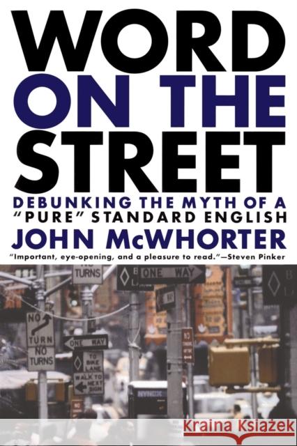 Word on the Street: Debunking the Myth of a Pure Standard English John McWhorter 9780738204468 Perseus Books Group