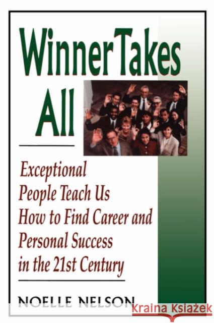 Winner Takes All: The Eight Keys to Developing a Winner's Attitude Nelson, Noelle C. 9780738204642 Perseus Books Group