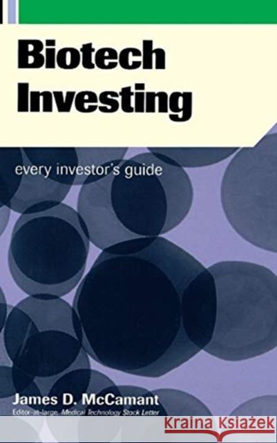 Biotech Investing: Every Investor's Guide Jim McCamant 9780738205090 Perseus Books Group