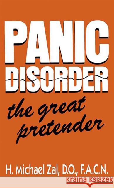 Panic Disorder : The Great Pretender H. Michael Zal Karl Rickels 9780738205762 