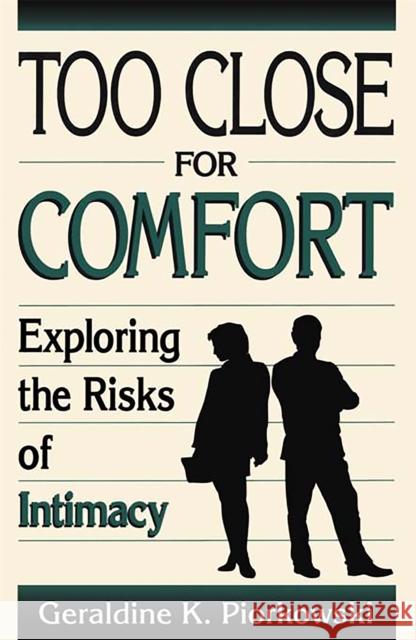 Too Close for Comfort: Exploring the Risk of Intimacy Geraldine K. Piorkowski Samuel S. Cardone 9780738205823 Perseus Publishing