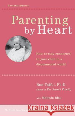 Parenting By Heart Ron Taffel, Melinda Blau 9780738205991