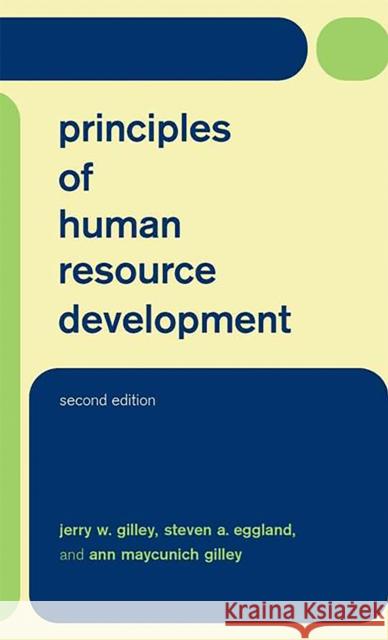 Principles of Human Resource Development Gilley, Jerry W. 9780738206042 Perseus Books Group