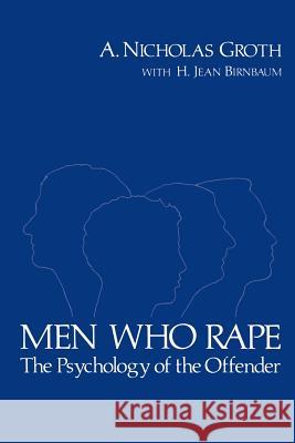 Men Who Rape: The Psychology of the Offender A. Nicholas Groth Jean Birnbaum Edward M. Brecher 9780738206240 Perseus Publishing